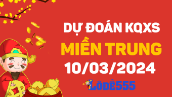  Dự Đoán XSMT 10/3 - Soi Cầu Dự Đoán Xổ Số Miền Trung ngày 10 tháng 3